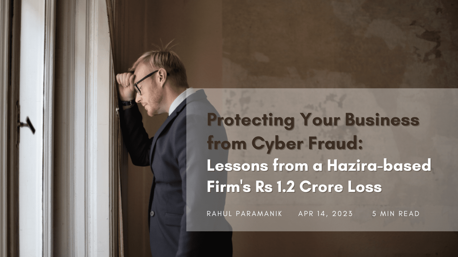 Protecting Your Business from Cyber Fraud: Lessons from a Hazira-based Firm's Rs 1.2 Crore Loss